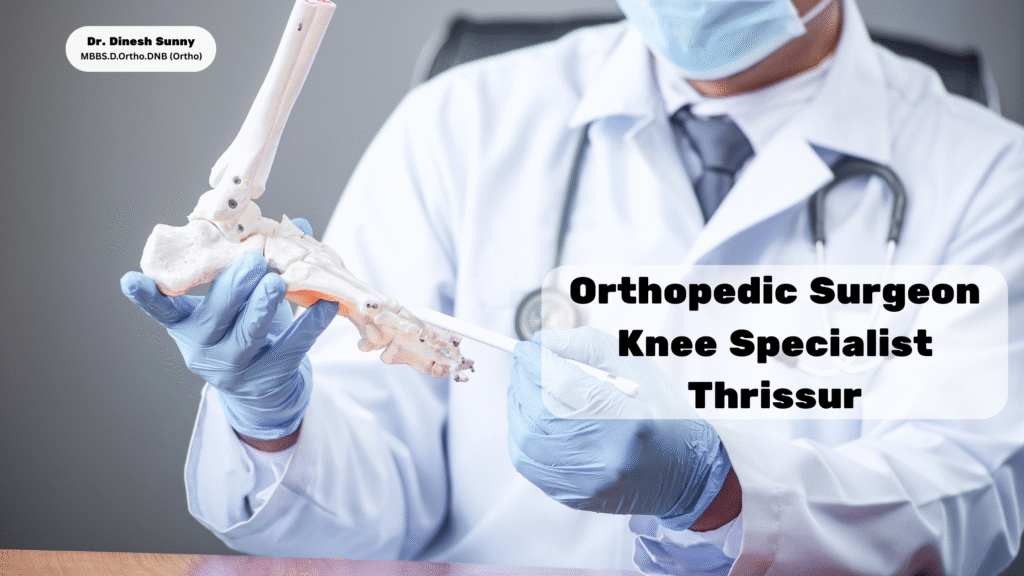 orthopedic surgeon knee specialist thrissur