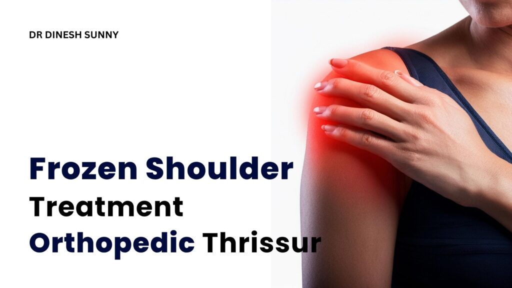 Frozen shoulder treatment orthopedic Thrissur
