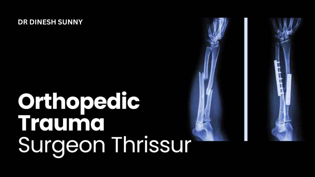 Orthopedic trauma surgeon Thrissur