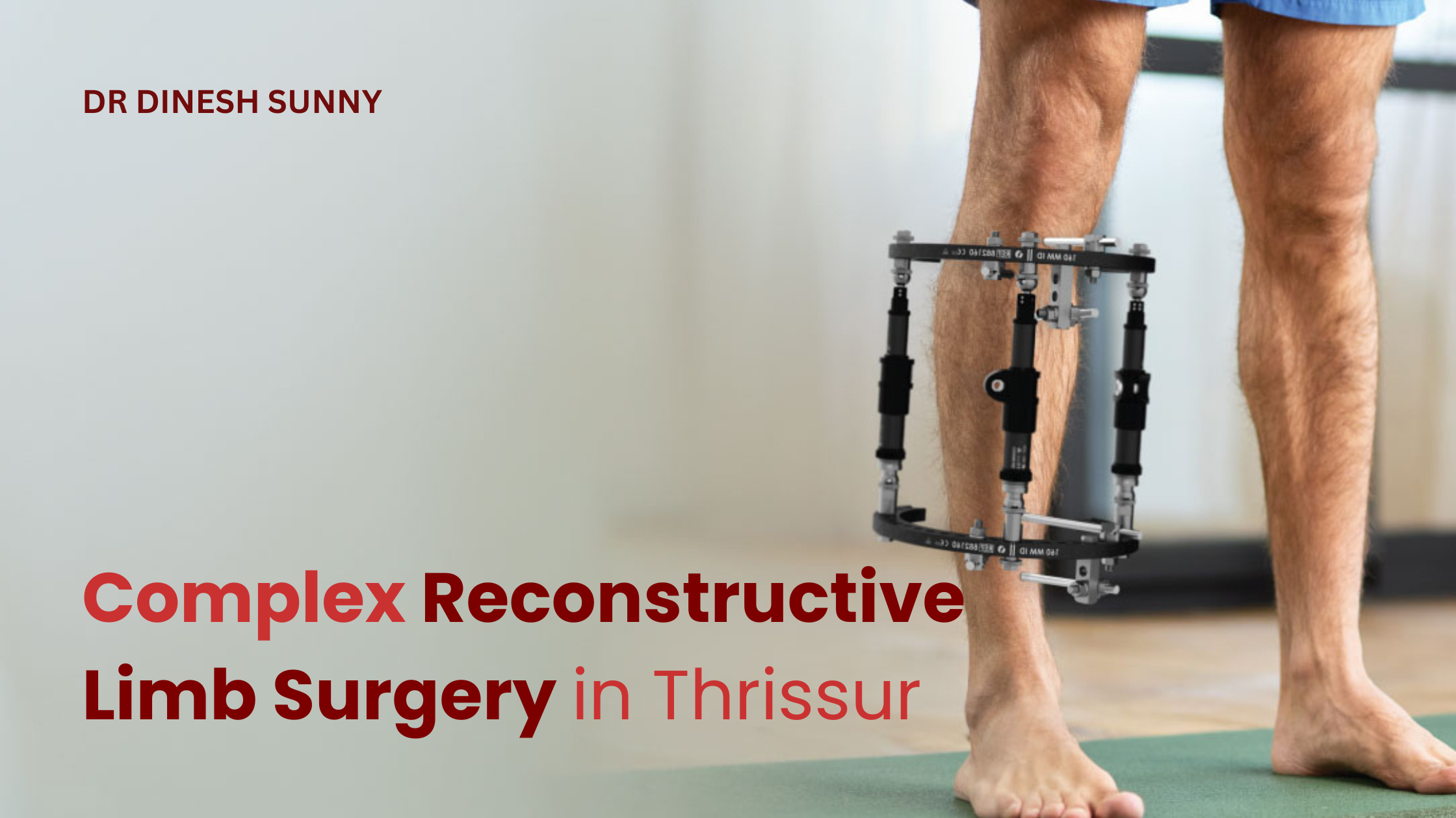 Complex Reconstructive Limb Surgery in Thrissur