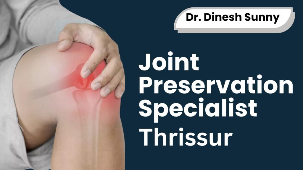 “Joint preservation specialist in Thrissur providing personalised, natural joint care and movement-focused guidance for long-term mobility and comfort.”